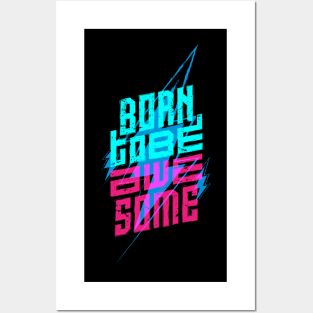 born to be awesome Posters and Art